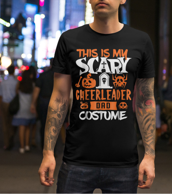 This Is My Scary Cheerleader Dad Costume T-Shirt