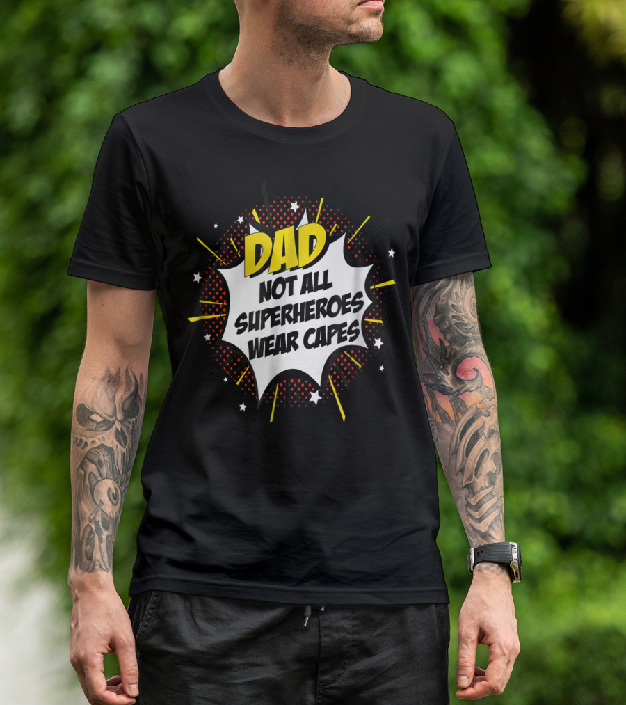 Dad Not All Superheroes Wear Capes Comic Fathers Idea T-Shirt