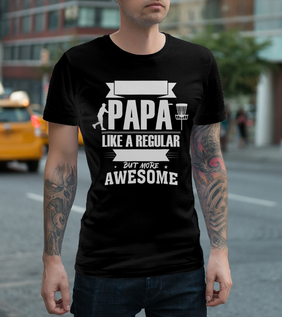 Disc Golf Papa Like A Regular Dad But More Awesome Player With Basket T-Shirt