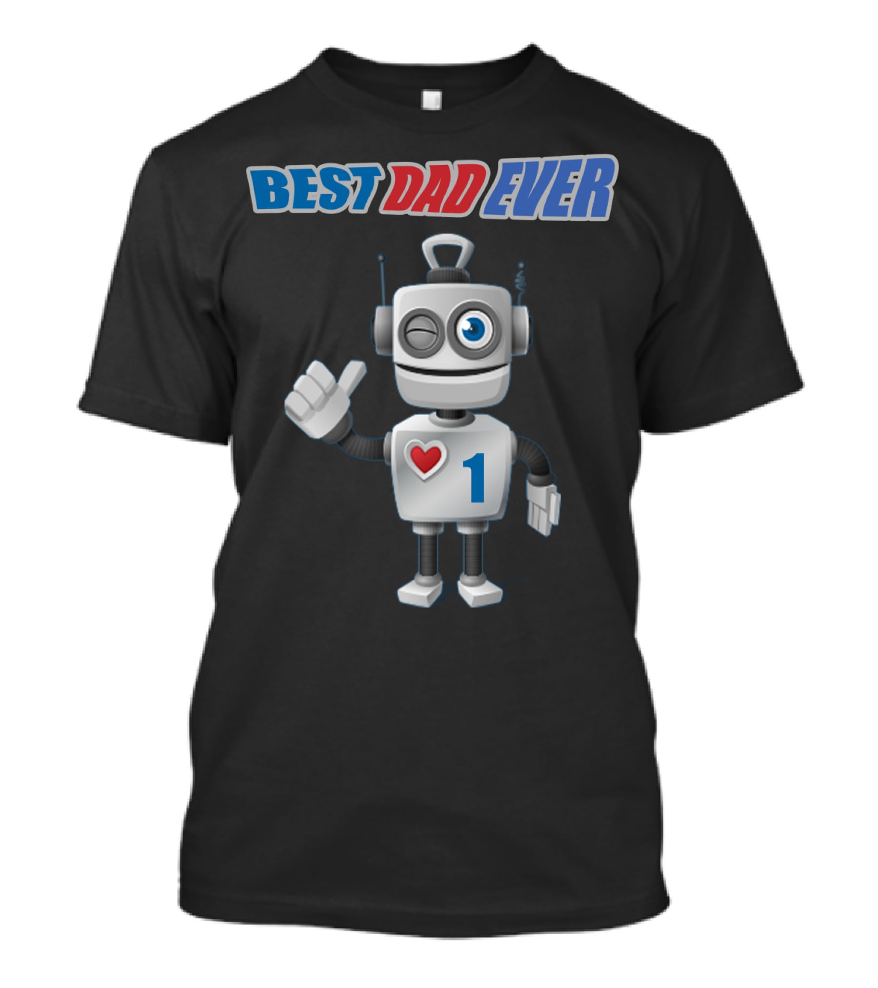 BEST DAD EVER Number One Robot With Heart T-Shirt