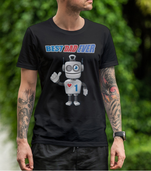 BEST DAD EVER Number One Robot With Heart T-Shirt
