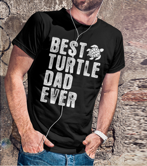 BEST TURTLE DAD EVER T-Shirt