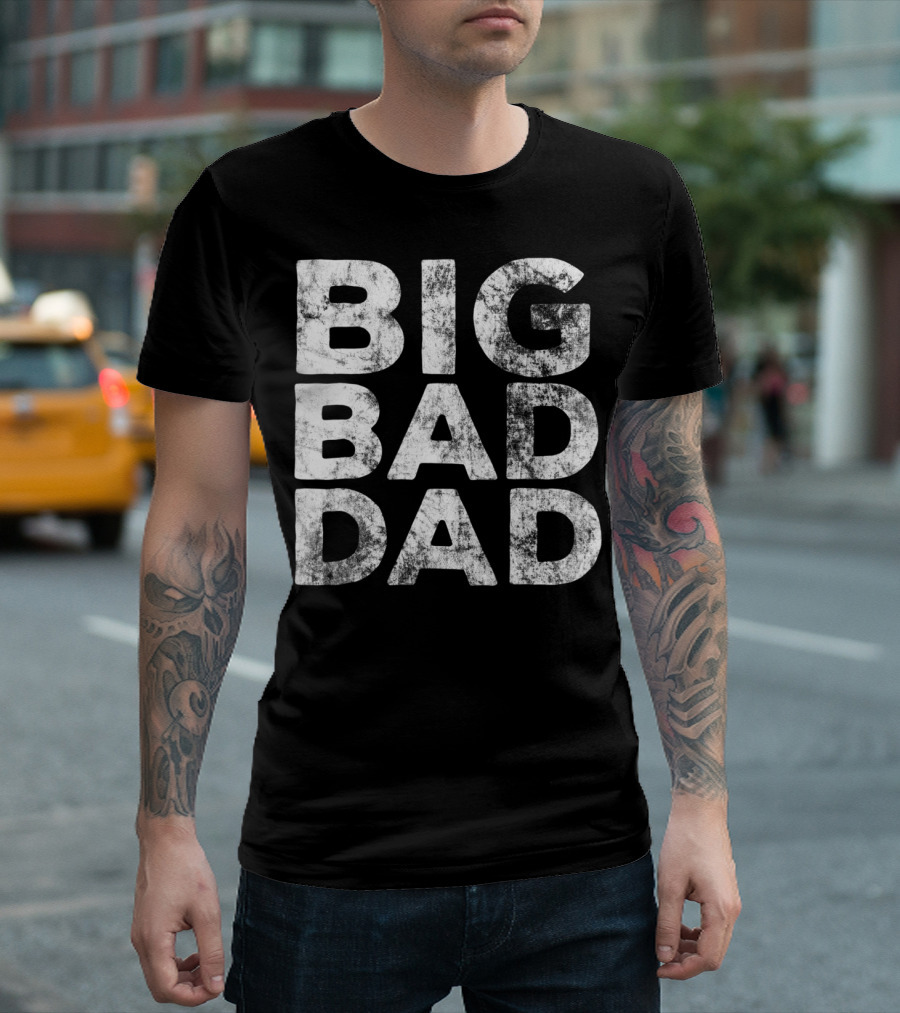 BIG BAD DAD Grunge T-Shirt