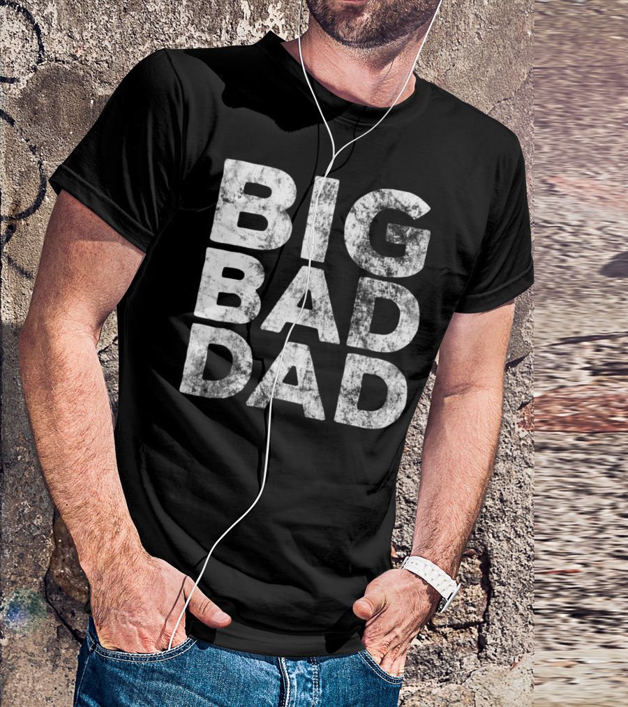 BIG BAD DAD Grunge T-Shirt