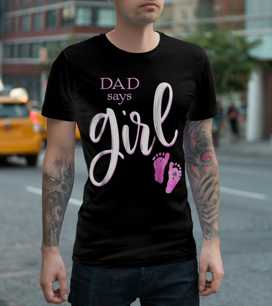 Dad Says Girl Pink Baby Shower Gender Reveal Guess T-Shirt