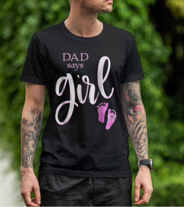 Dad Says Girl Pink Baby Shower Gender Reveal Guess T-Shirt