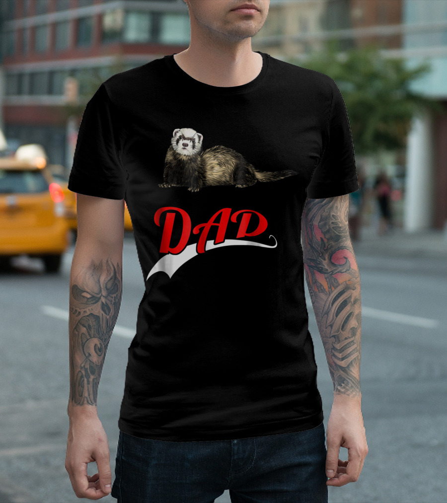Ferret Dad Text with Realistic Animal Image T-Shirt