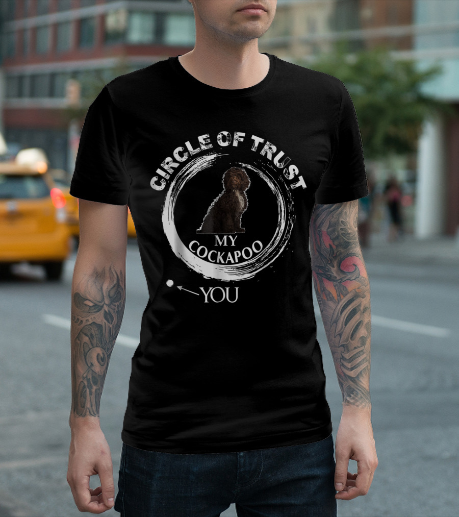 CIRCLE OF TRUST MY COCKAPOO YOU T-Shirt