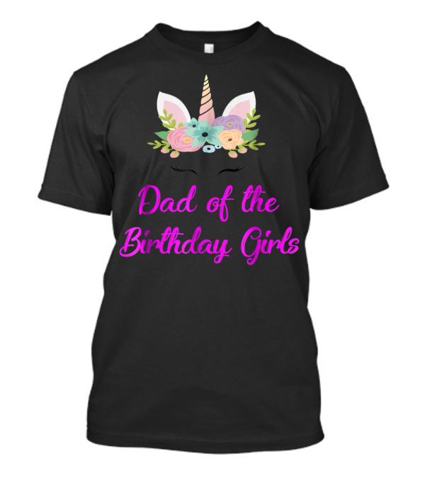 Dad Of The Birthday Girls Cute Unicorn T-Shirt