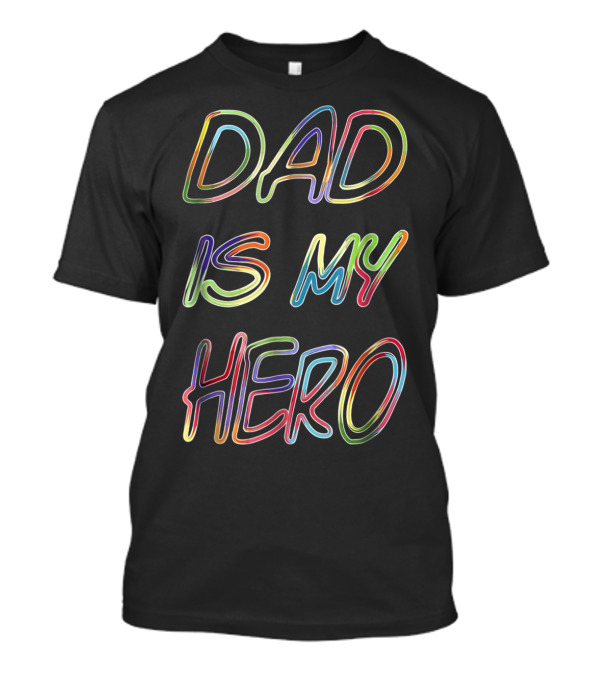 DAD IS MY HERO Colorful Neon Lettering T-Shirt