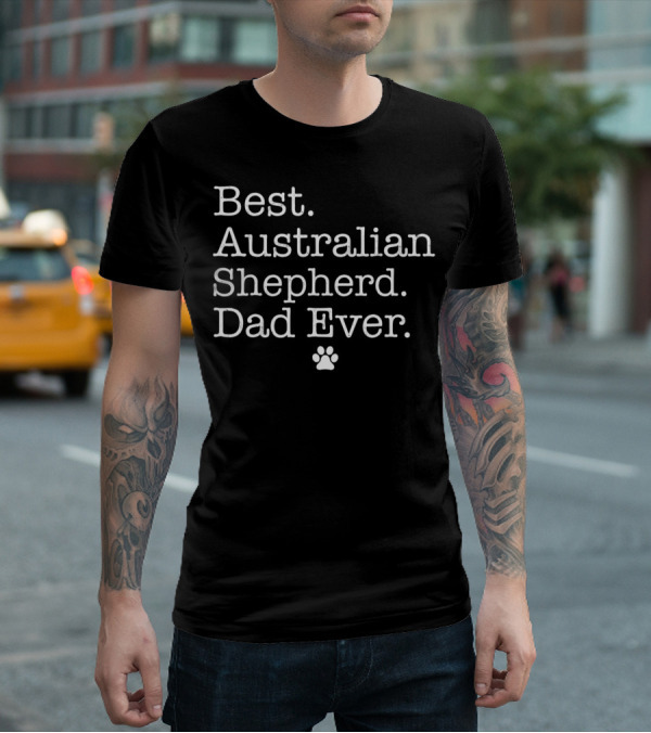 Best Australian Shepherd Dad Ever With Paw Prints T-Shirt