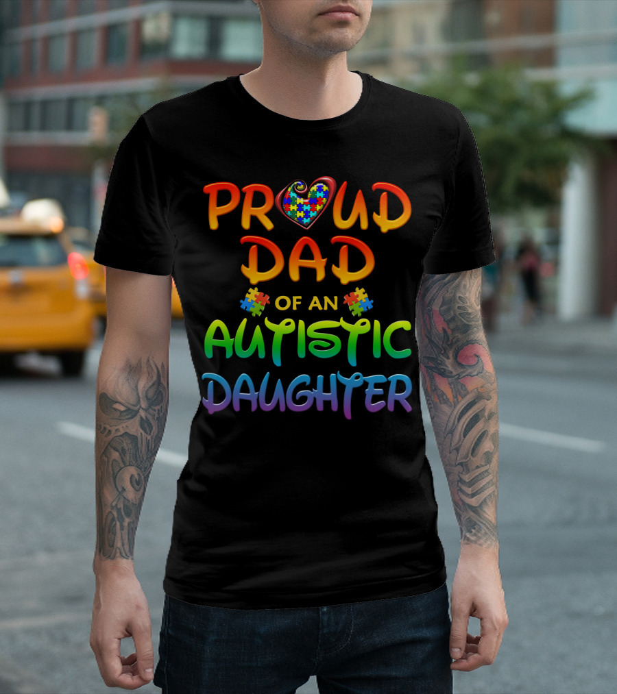 Proud Dad of an Autistic Daughter Autism Awareness Heart Puzzle Piece T-Shirt