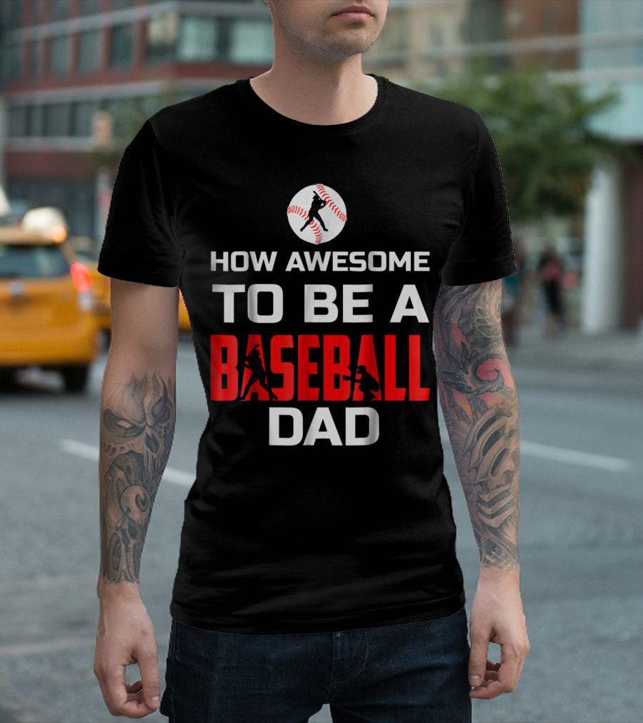 How Awesome to Be a Baseball Dad T-Shirt