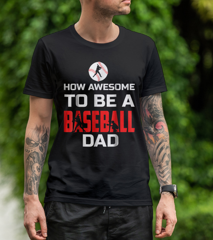 How Awesome To Be A Baseball Dad T-Shirt