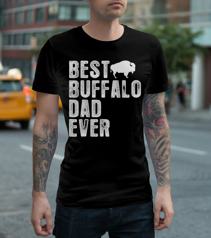 BEST BUFFALO DAD EVER Buffalo T-Shirt