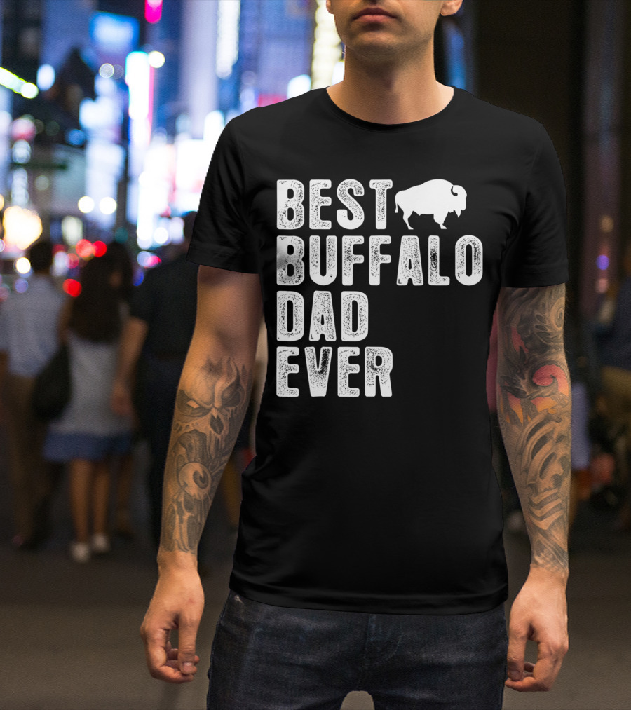 BEST BUFFALO DAD EVER Buffalo T-Shirt