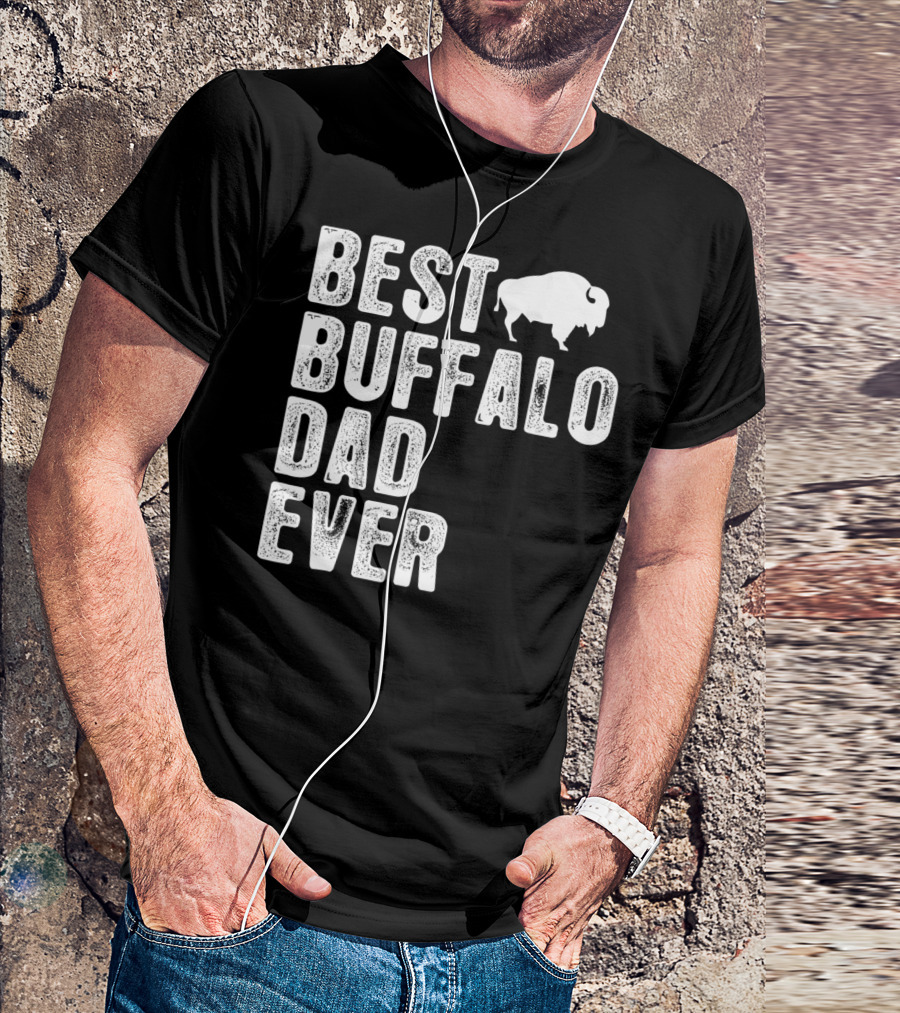 BEST BUFFALO DAD EVER Buffalo T-Shirt