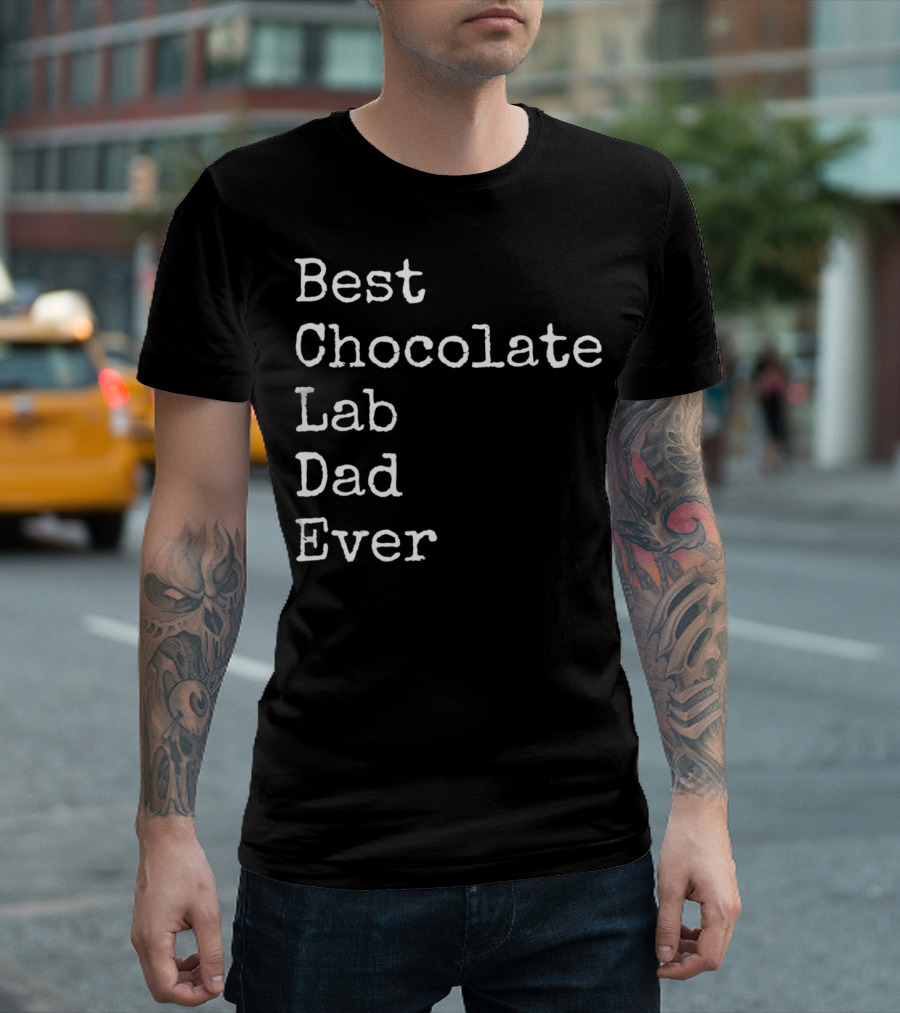 Best Chocolate Lab Dad Ever Labrador Dad Enthusiast T-Shirt