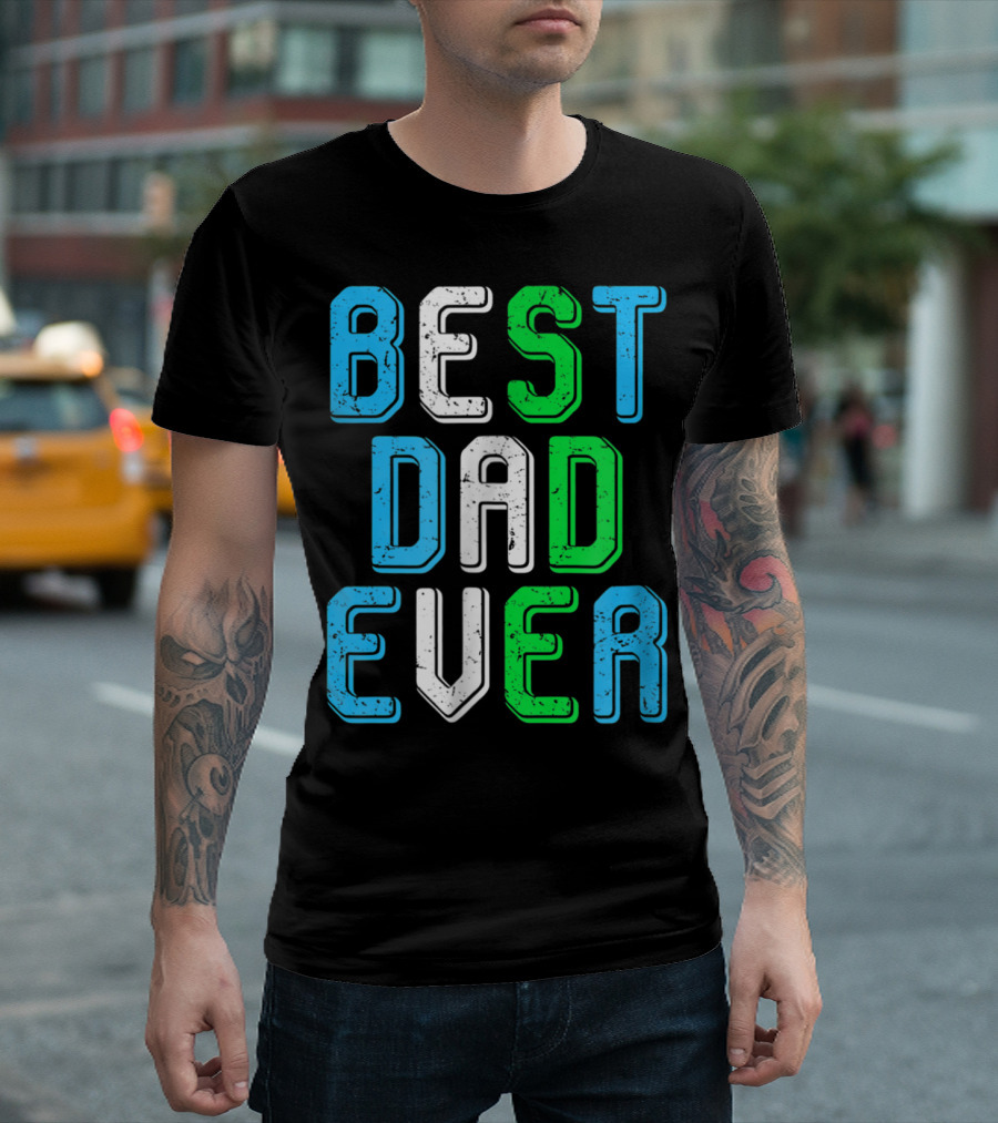 Best Dad Ever Family Man For Loving Fathers T-Shirt