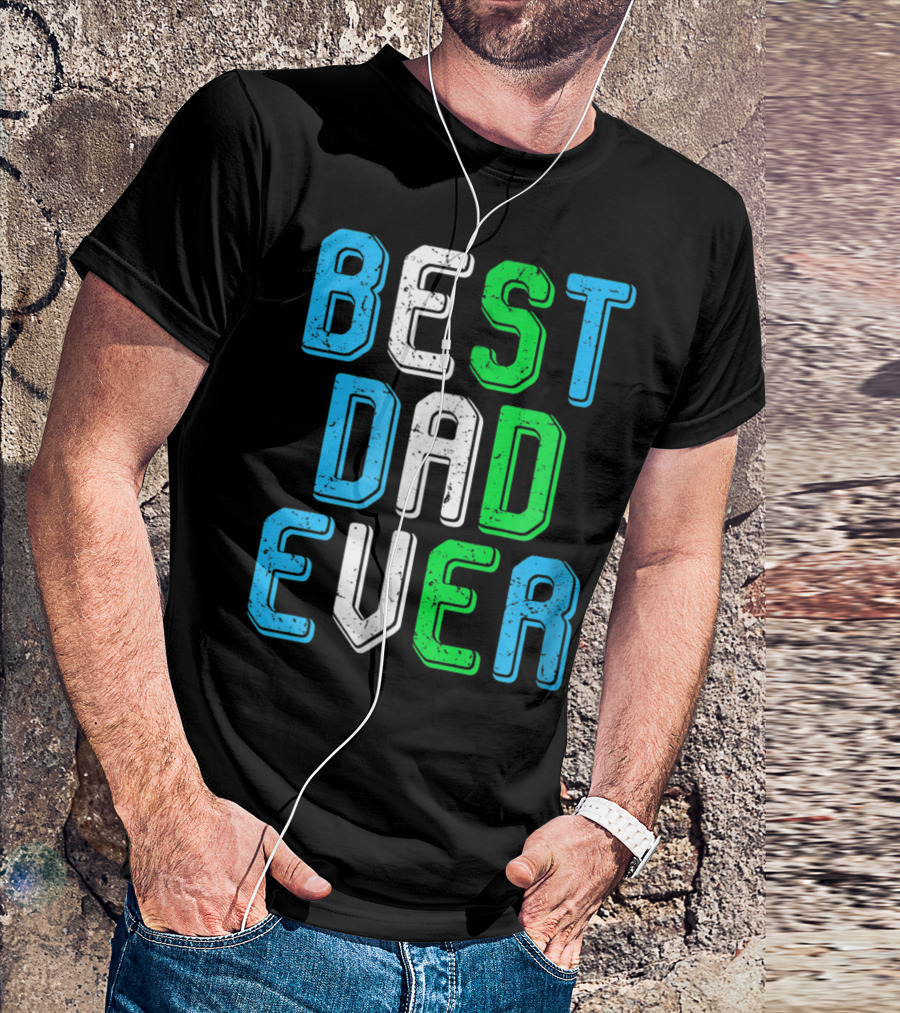 Best Dad Ever Family Man For Loving Fathers T-Shirt