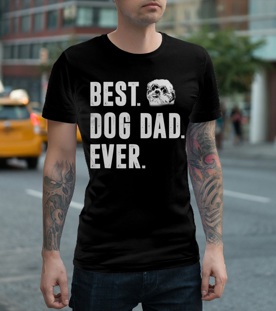 Best Dog Dad Ever Funny Shih Tzu Lover Dad T-Shirt