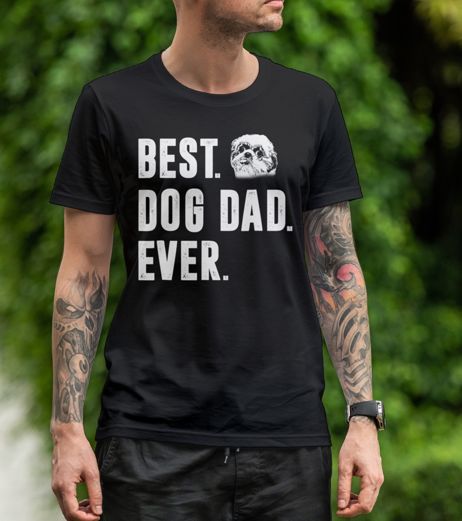 Best Dog Dad Ever Funny Shih Tzu Lover Dad T-Shirt