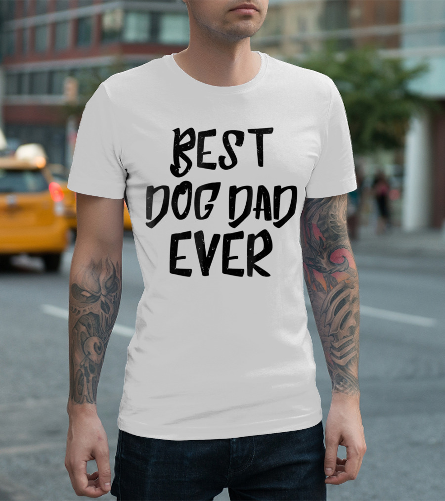 Best Dog Dad Ever Pet Dog Funny Animal Gift for Fathers T-Shirt