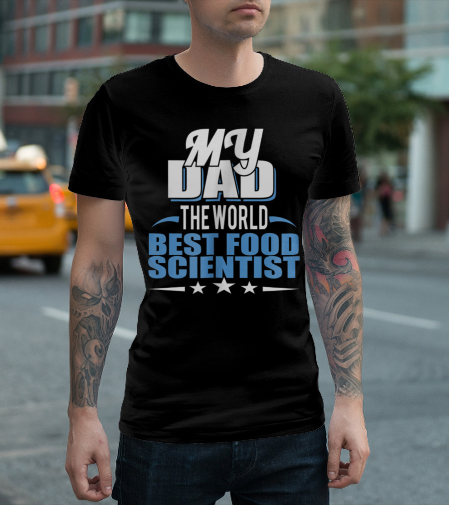 My Dad The World Best Food Scientist T-Shirt