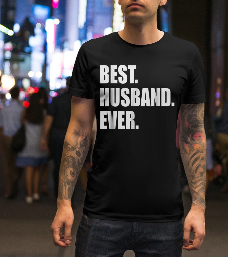 Best Husband Ever Dad For 77 Best. Husband. Ever T-Shirt