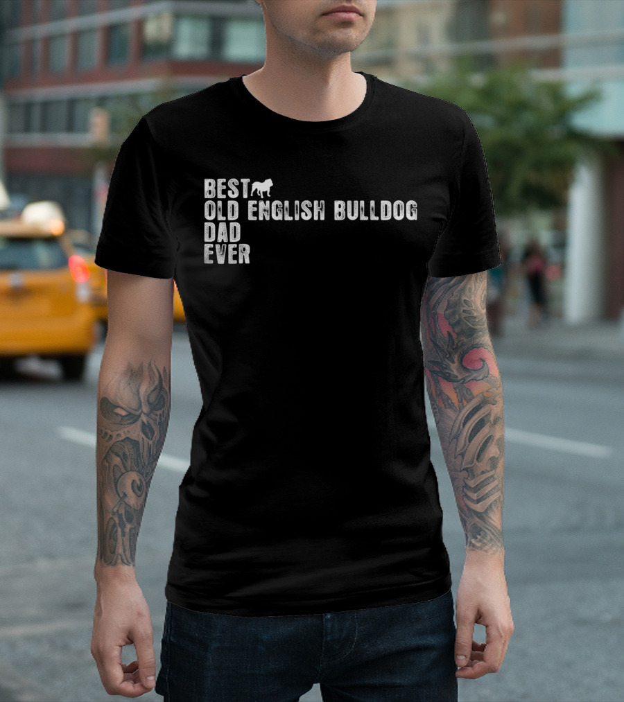 BEST OLD ENGLISH BULLDOG DAD EVER T-Shirt