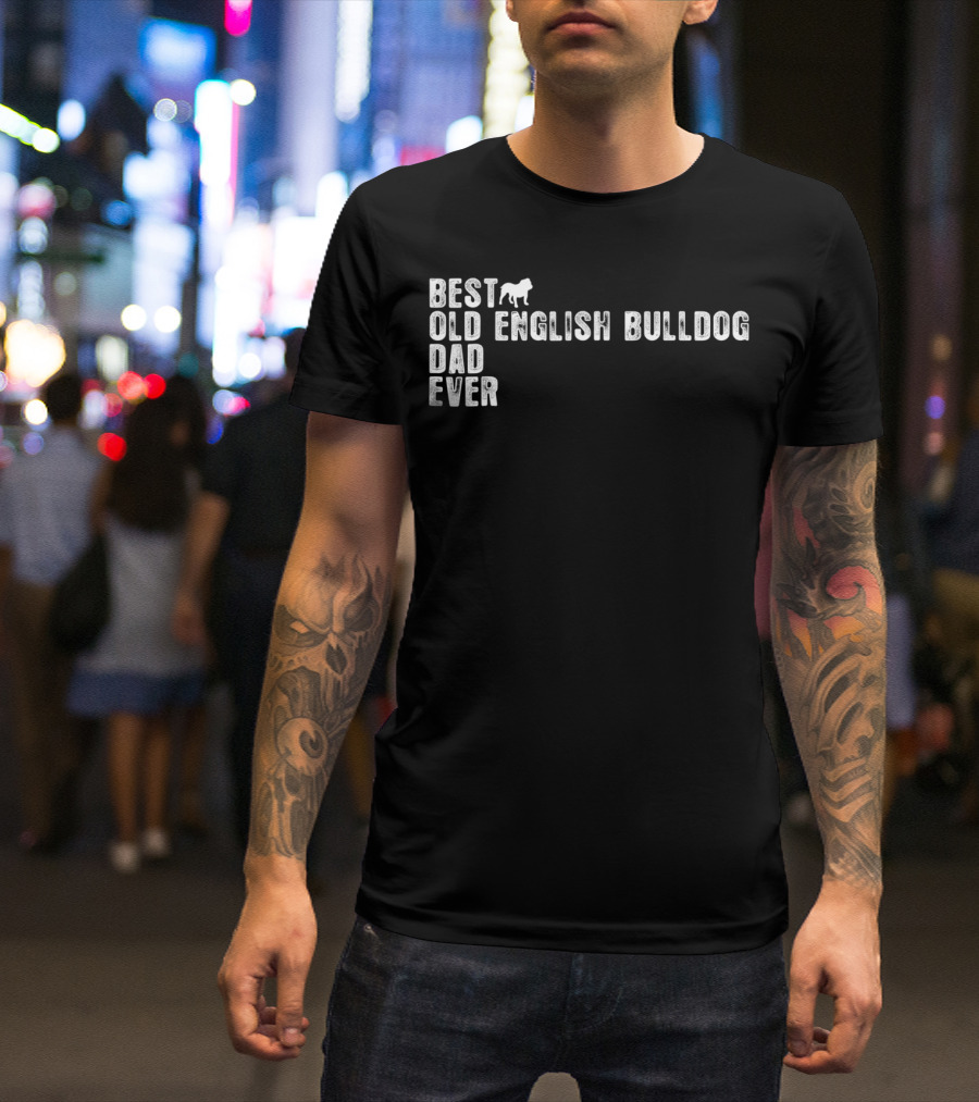 BEST OLD ENGLISH BULLDOG DAD EVER T-Shirt