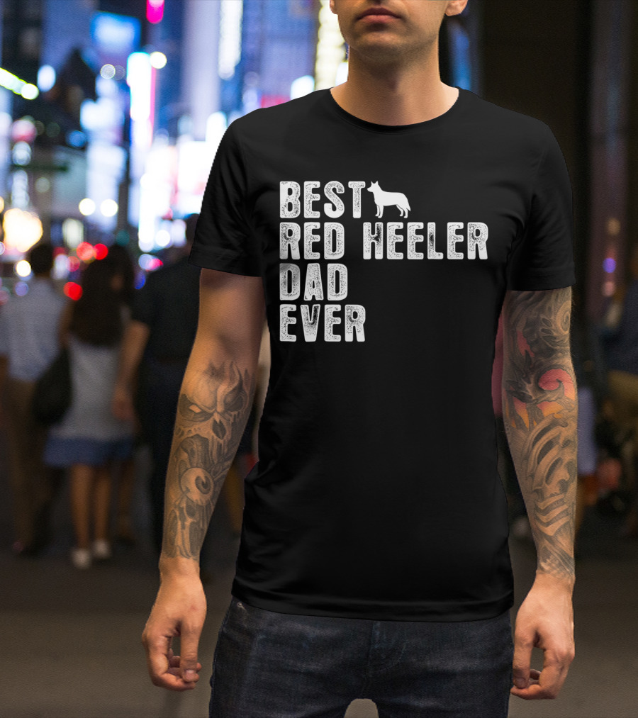 Best Red Heeler Dad Ever With Dog T-Shirt