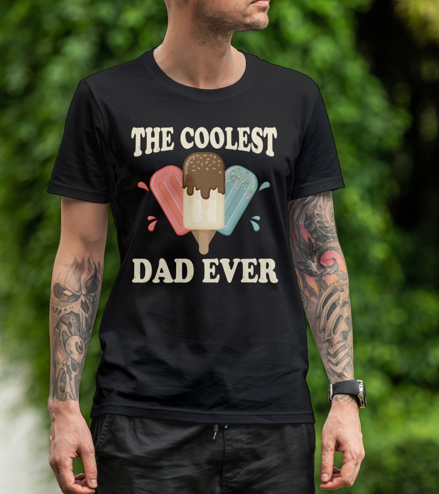The Coolest Dad Ever Ice Cream Popsicles T-Shirt