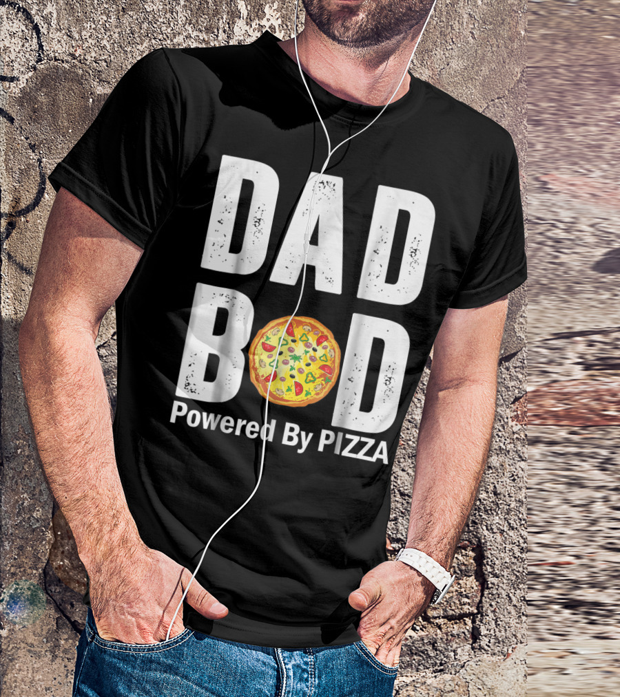 DAD BOD WITH PIZZA POWER STYLE AND HUMOR T-Shirt