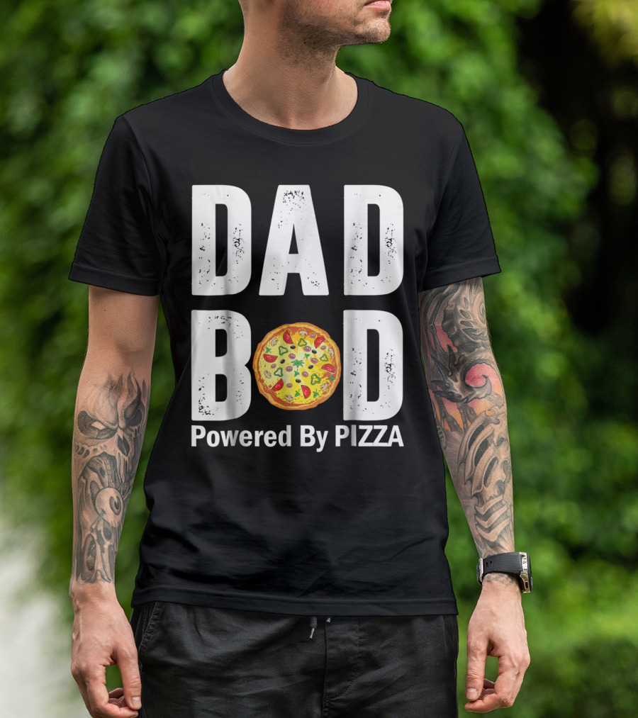 DAD BOD WITH PIZZA POWER STYLE AND HUMOR T-Shirt