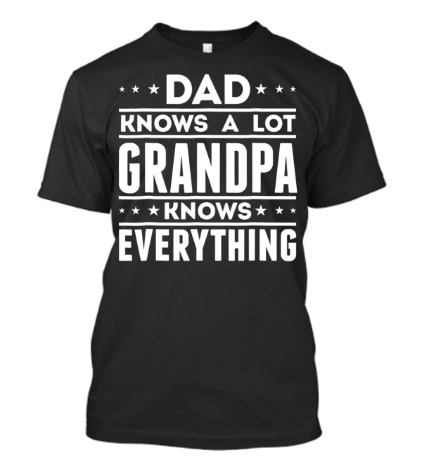Dad Knows A Lot Grandpa Knows Everything Stars T-Shirt