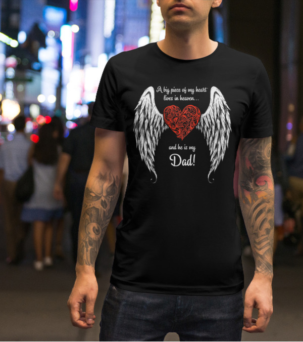 A Big Piece Of My Heart Lives In Heaven And He Is My Dad With Angel Wings And Heart T-Shirt