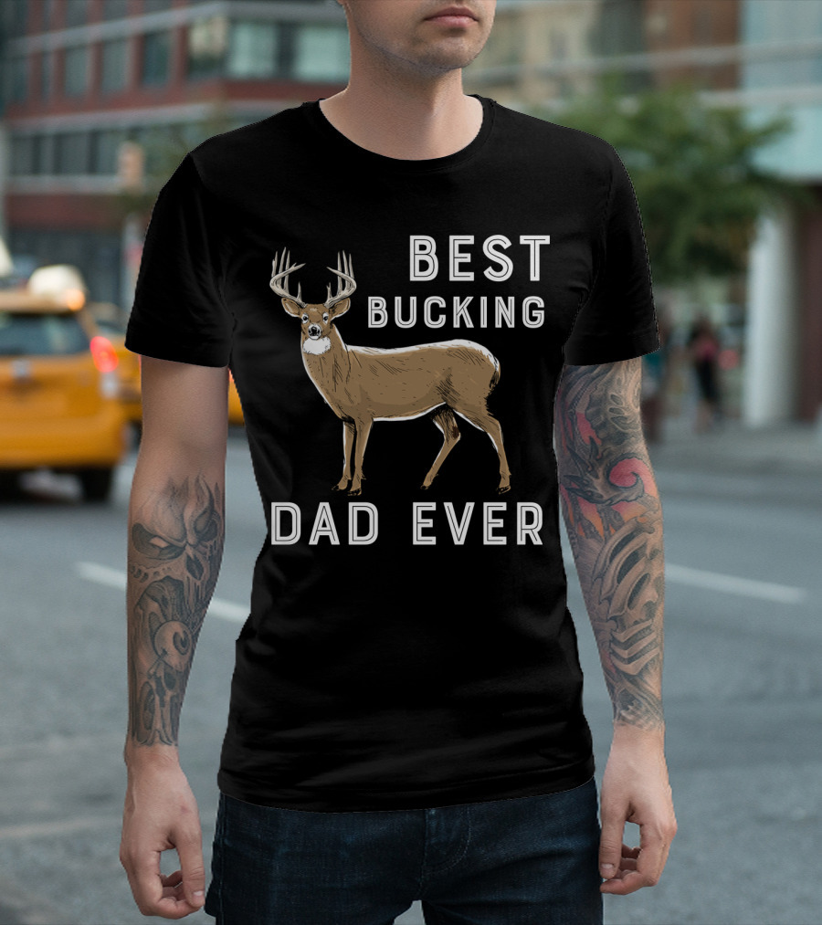 Best Bucking Dad Ever Deer Hunting T-Shirt