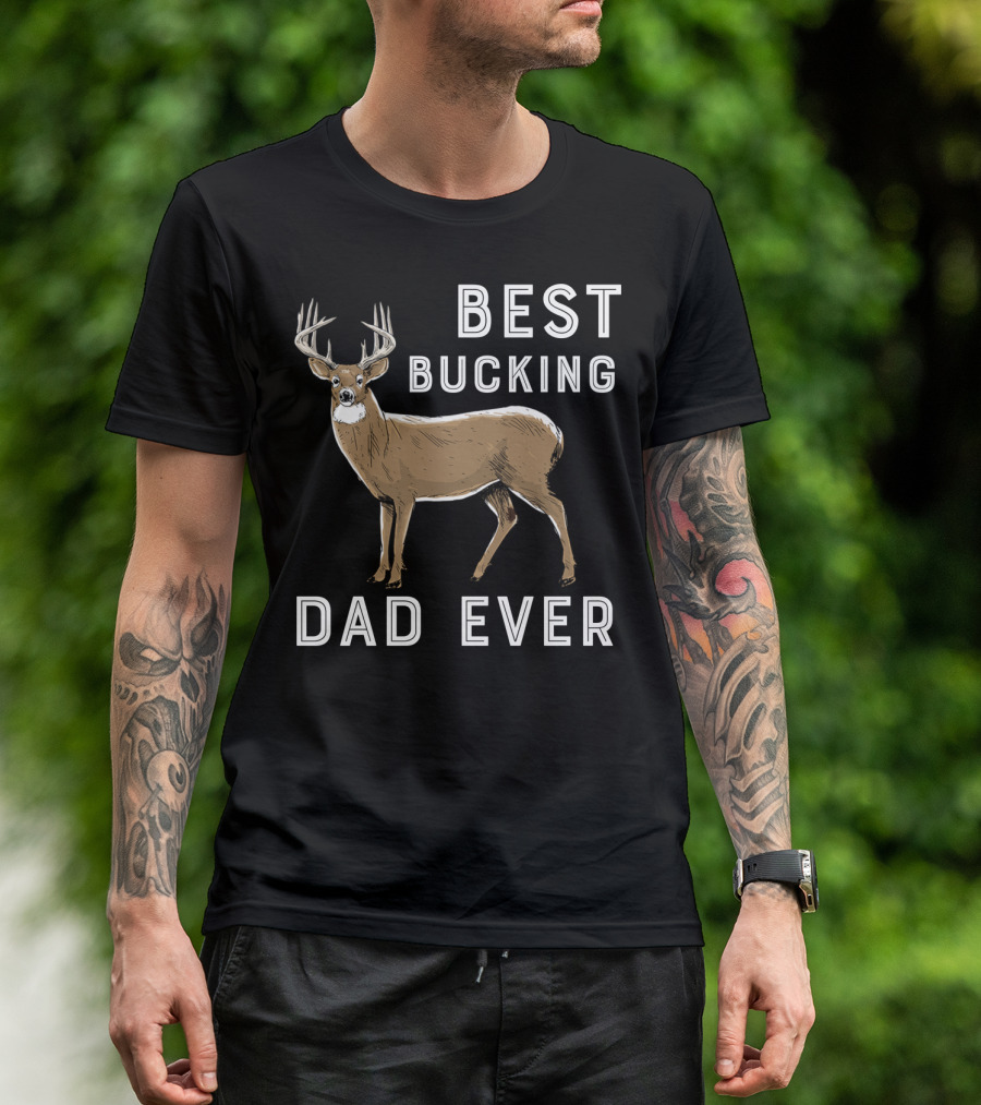Best Bucking Dad Ever Deer Hunting T-Shirt