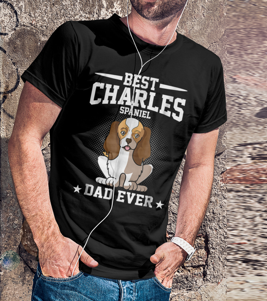 Best Charles Spaniel Dad Ever T-Shirt
