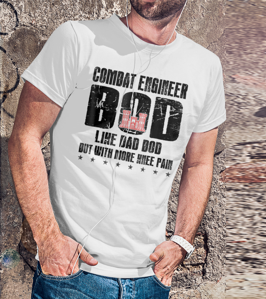 Combat Engineer Bod Like A Dad Bod But With More Knee Pain T-Shirt