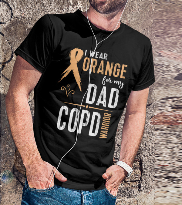 I Wear Orange For My Dad COPD Warrior T-Shirt