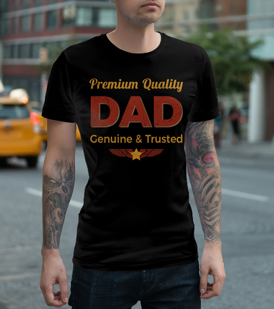 Premium Quality Dad Genuine And Trusted Vintage Father T-Shirt