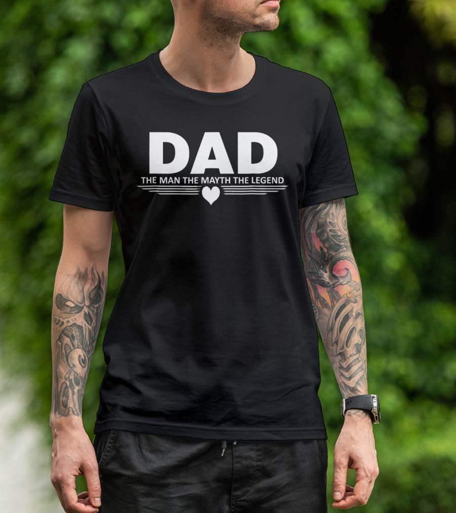 Dad The Man The Mayth The Legend Heart T-Shirt