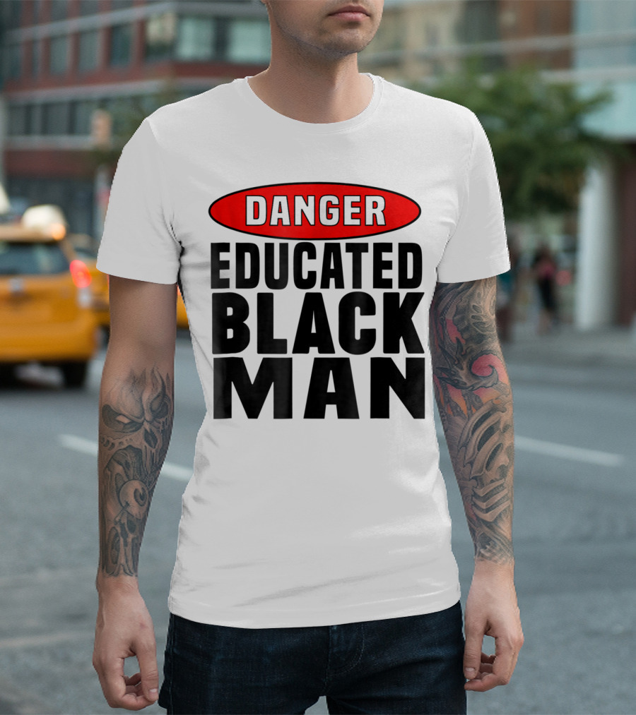 Danger Educated Black Man T-Shirt