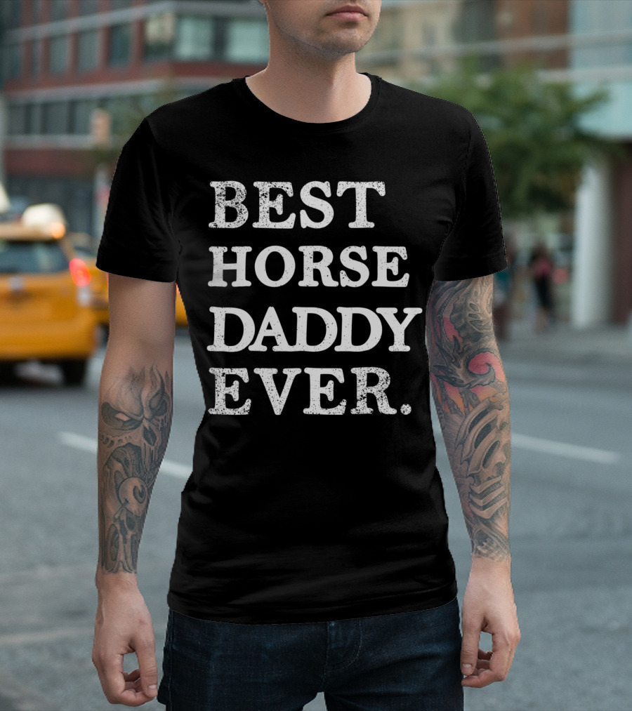 Best Horse Daddy Ever Funny T-Shirt