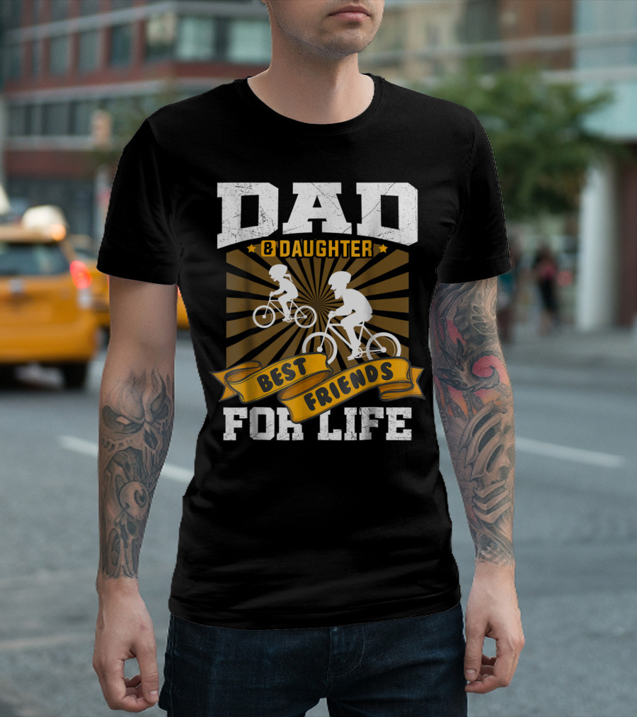 Dad Daughter Best Friends For Life Biking Together T-Shirt
