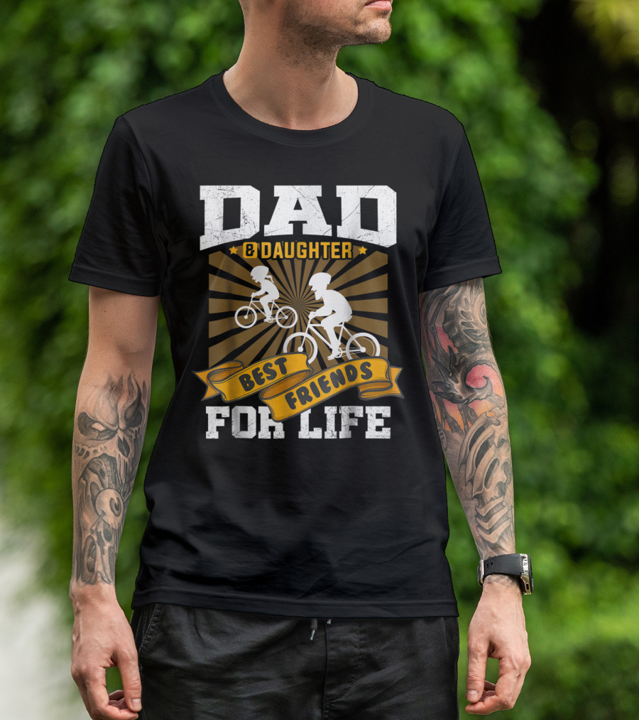 Dad Daughter Best Friends For Life Biking Together T-Shirt