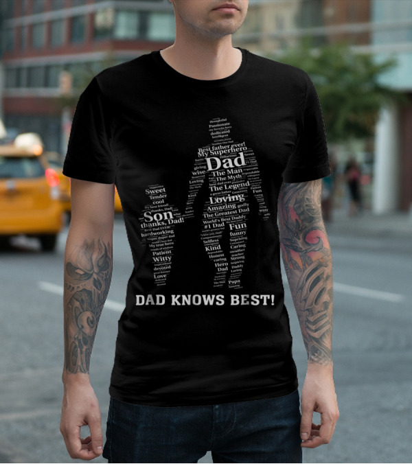 Dad Knows Best My Superhero Best Father Ever The Man Myth Legend Loving Son Thanks Dad World's Best Daddy T-Shirt