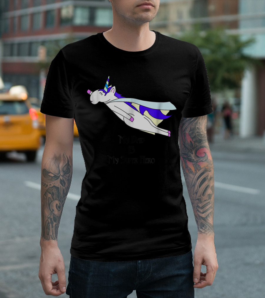Dad Unicorn My Super Hero Father Cape Alt22 T-Shirt